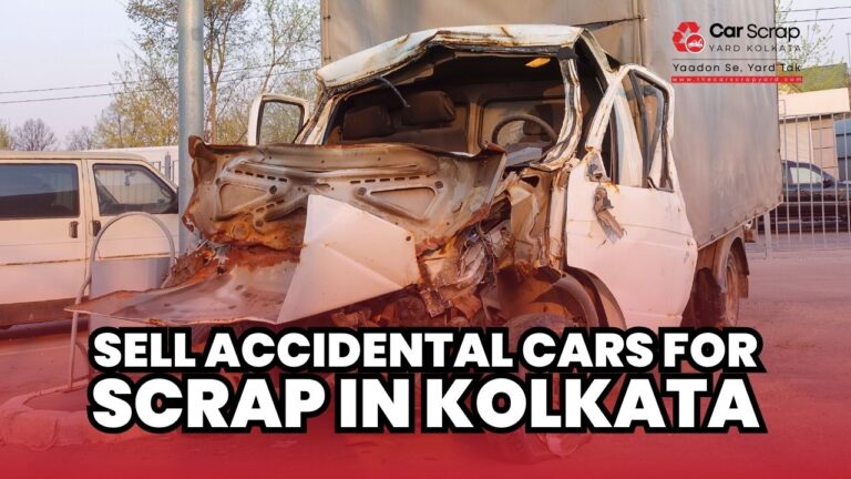 Where to Sell Accidental Cars for Scrap in Kolkata?