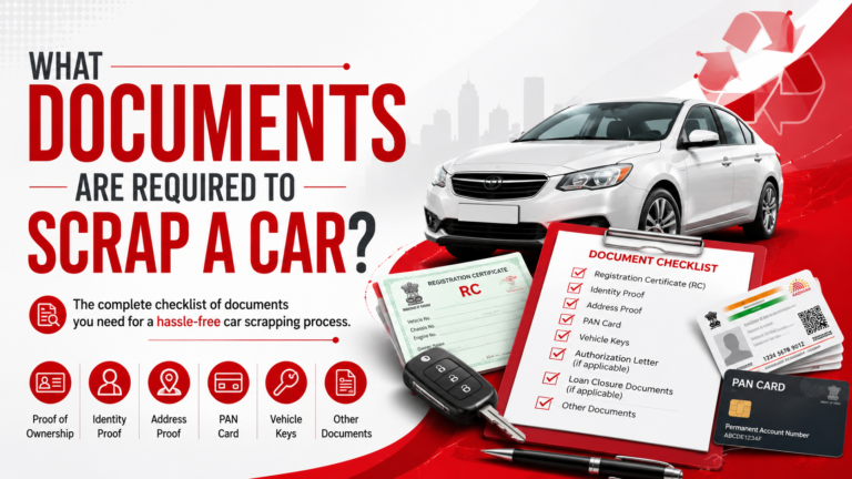 What Documents Are Required to Scrap a Car? A Complete Guide for Vehicle Owners