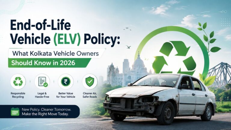 End-of-Life Vehicle (ELV) Policy: What Kolkata Vehicle Owners Should Know in 2026